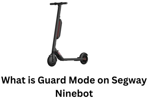 what is guard mode on segway ninebot
